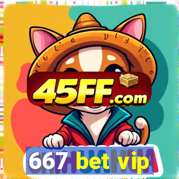 667 bet vip